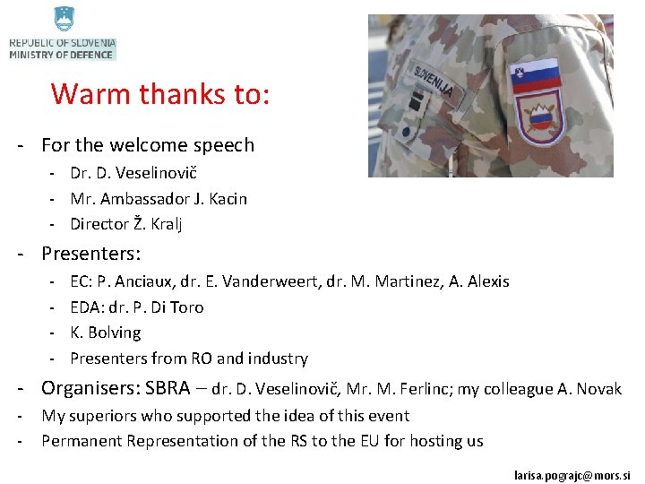 Warm thanks to: - For the welcome speech - Dr. D. Veselinovič - Mr.