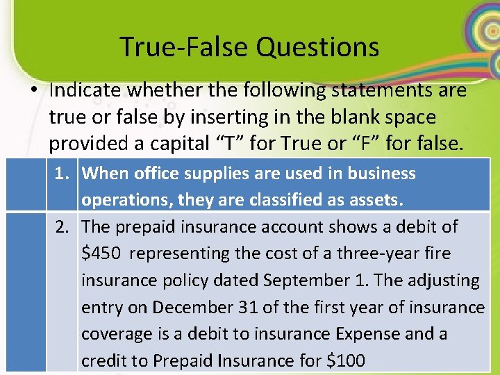 True-False Questions • Indicate whether the following statements are true or false by inserting