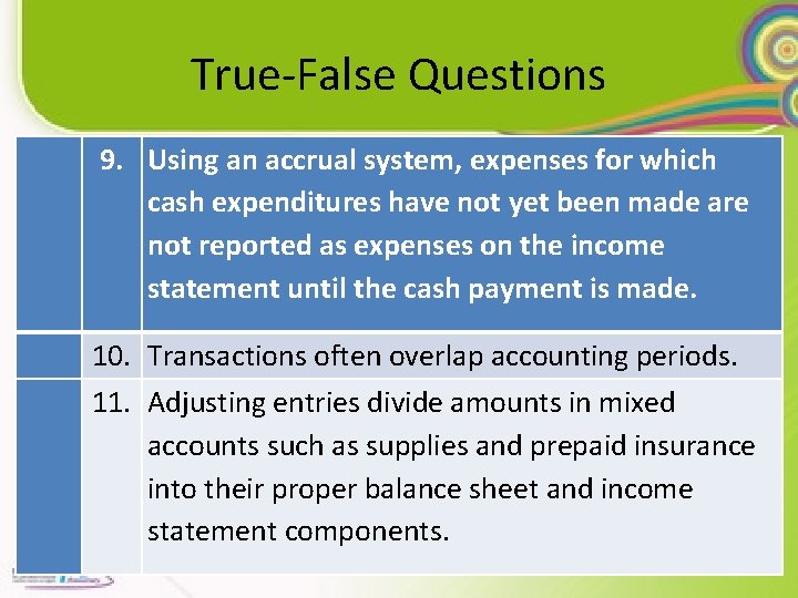 True-False Questions 9. Using an accrual system, expenses for which cash expenditures have not