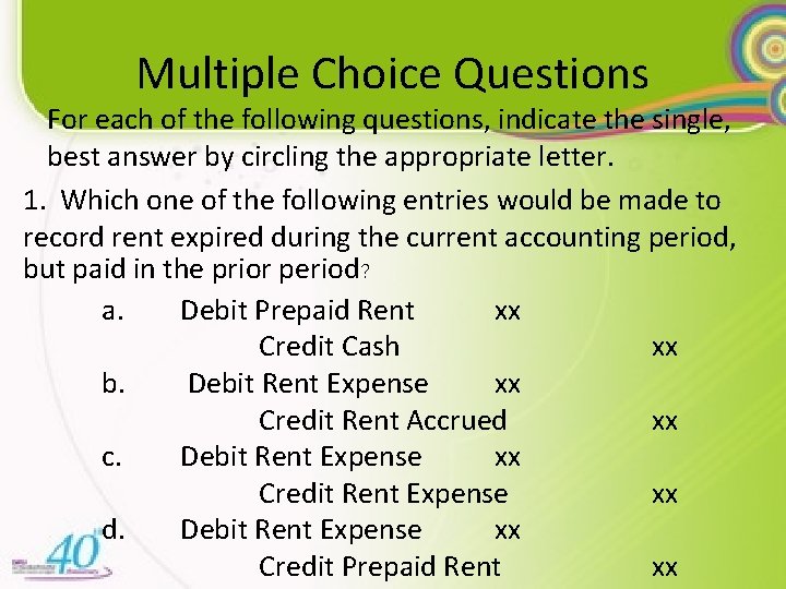 Multiple Choice Questions For each of the following questions, indicate the single, best answer