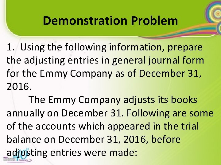 Demonstration Problem 1. Using the following information, prepare the adjusting entries in general journal