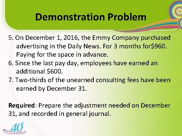 Demonstration Problem 5. On December 1, 2016, the Emmy Company purchased advertising in the