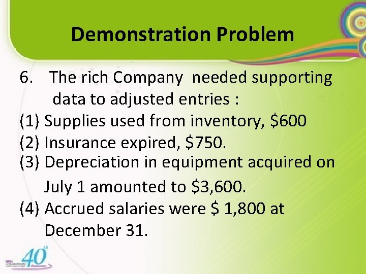 Demonstration Problem 6. The rich Company needed supporting data to adjusted entries : (1)