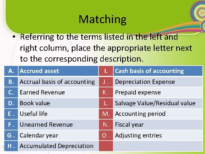 Matching • Referring to the terms listed in the left and right column, place