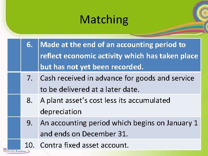 Matching 6. Made at the end of an accounting period to reflect economic activity