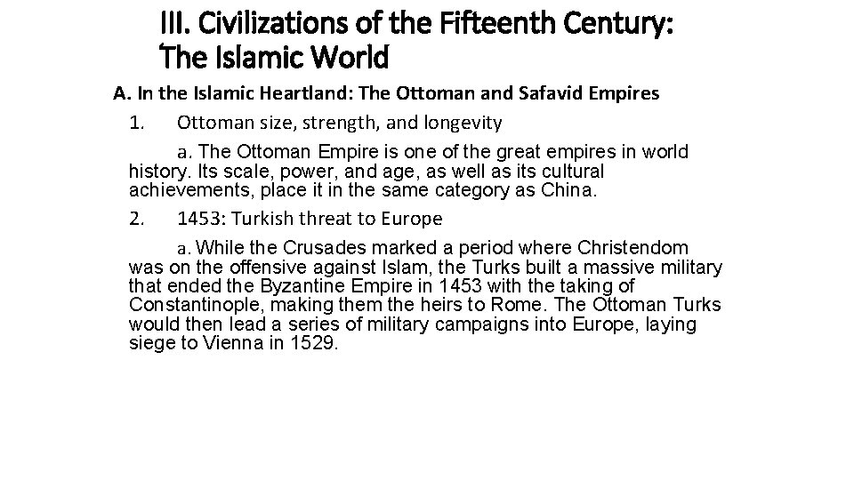 III. Civilizations of the Fifteenth Century: The Islamic World A. In the Islamic Heartland: