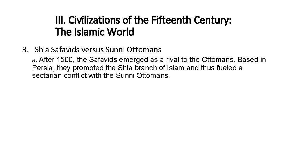 III. Civilizations of the Fifteenth Century: The Islamic World 3. Shia Safavids versus Sunni