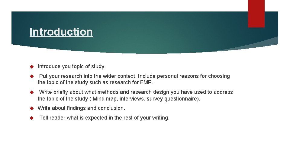 Introduction Introduce you topic of study. Put your research into the wider context. Include