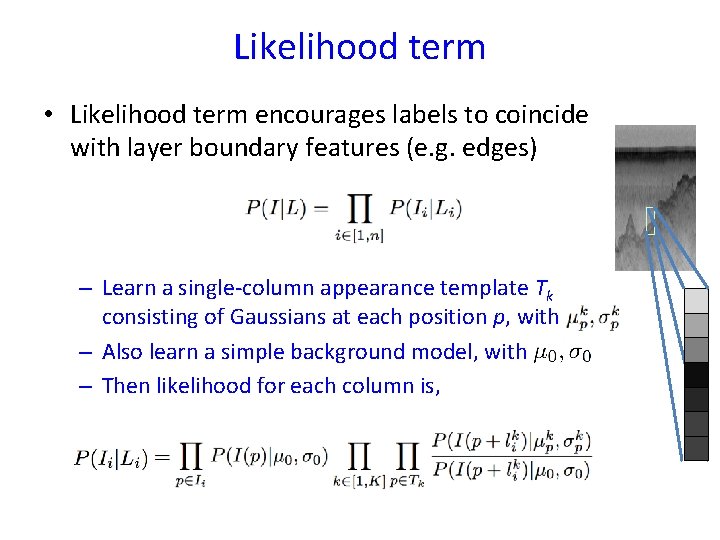 Likelihood term • Likelihood term encourages labels to coincide with layer boundary features (e.