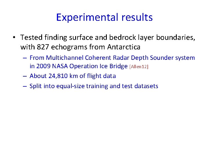 Experimental results • Tested finding surface and bedrock layer boundaries, with 827 echograms from