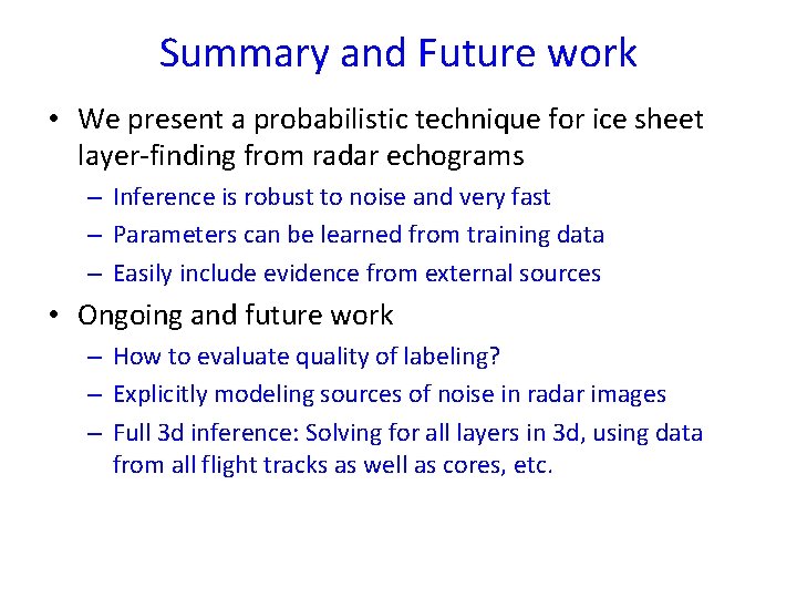 Summary and Future work • We present a probabilistic technique for ice sheet layer-finding