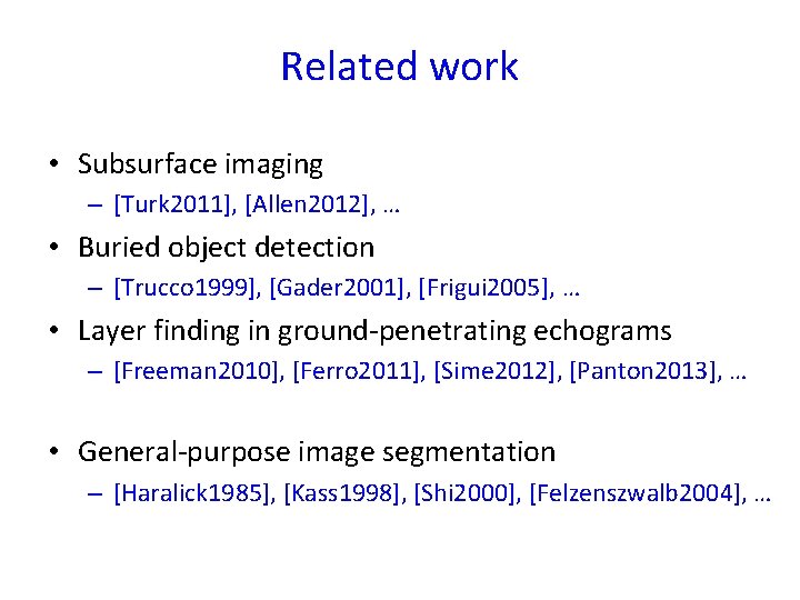 Related work • Subsurface imaging – [Turk 2011], [Allen 2012], … • Buried object