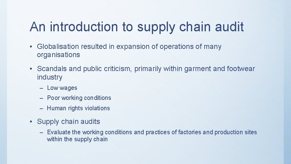 An introduction to supply chain audit • Globalisation resulted in expansion of operations of