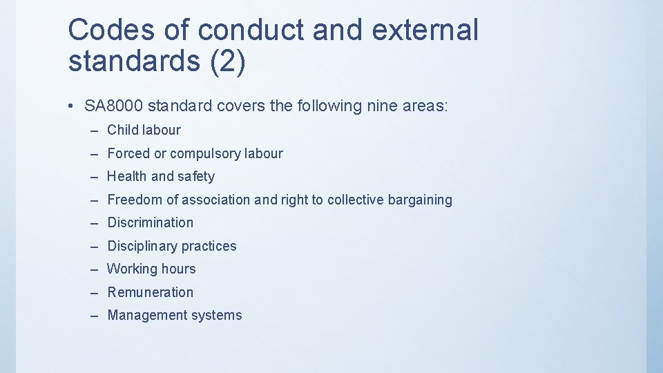 Codes of conduct and external standards (2) • SA 8000 standard covers the following