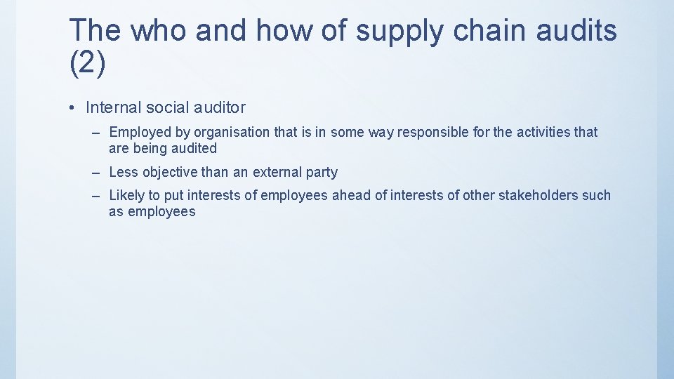 The who and how of supply chain audits (2) • Internal social auditor –