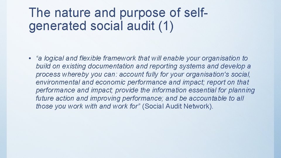 The nature and purpose of selfgenerated social audit (1) • “a logical and flexible