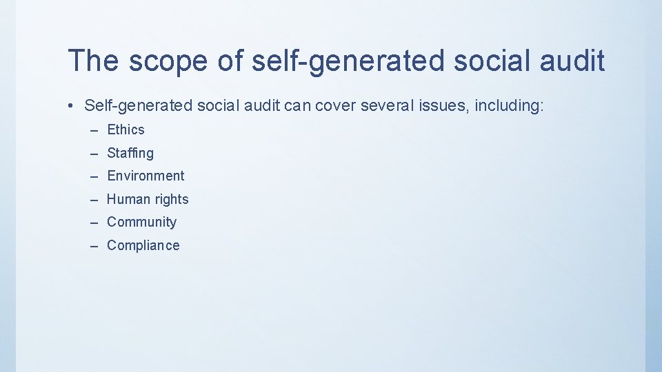 The scope of self-generated social audit • Self-generated social audit can cover several issues,