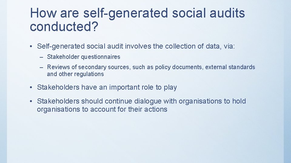 How are self-generated social audits conducted? • Self-generated social audit involves the collection of