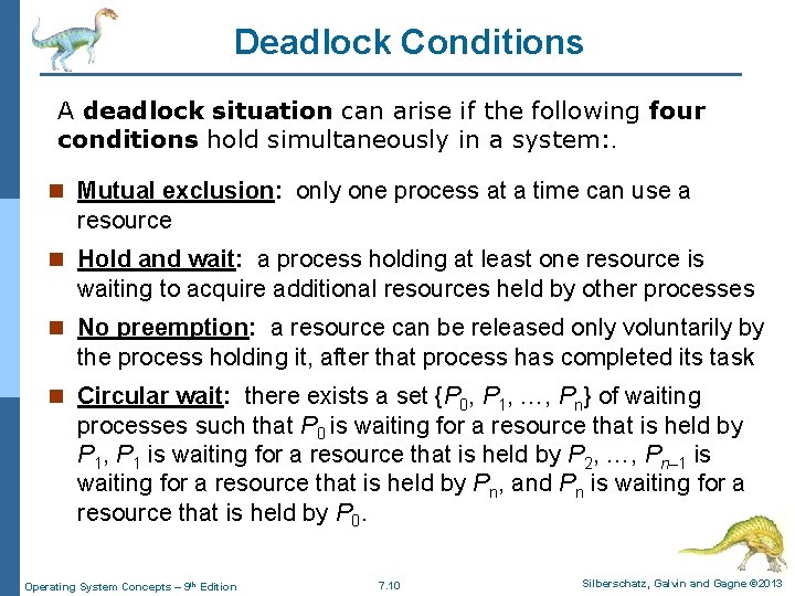 Deadlock Conditions A deadlock situation can arise if the following four conditions hold simultaneously Deadlock Conditions A deadlock situation can arise if the following four conditions hold simultaneously
