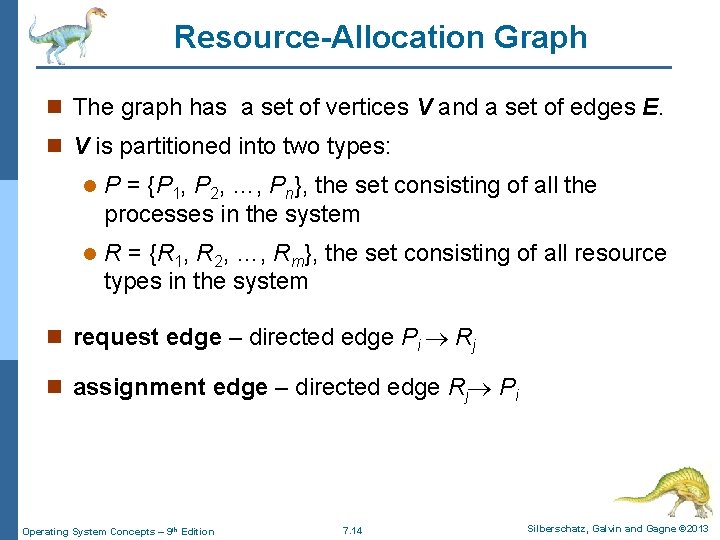 Resource-Allocation Graph n The graph has a set of vertices V and a set Resource-Allocation Graph n The graph has a set of vertices V and a set