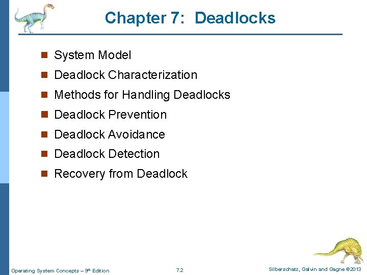 Chapter 7: Deadlocks n System Model n Deadlock Characterization n Methods for Handling Deadlocks Chapter 7: Deadlocks n System Model n Deadlock Characterization n Methods for Handling Deadlocks