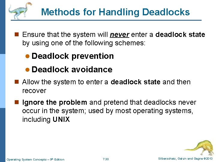 Methods for Handling Deadlocks n Ensure that the system will never enter a deadlock Methods for Handling Deadlocks n Ensure that the system will never enter a deadlock