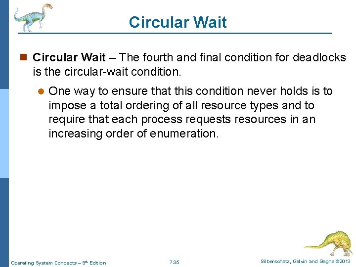 Circular Wait n Circular Wait – The fourth and final condition for deadlocks is Circular Wait n Circular Wait – The fourth and final condition for deadlocks is