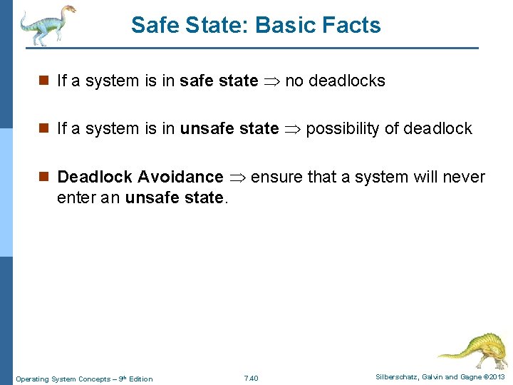 Safe State: Basic Facts n If a system is in safe state no deadlocks Safe State: Basic Facts n If a system is in safe state no deadlocks
