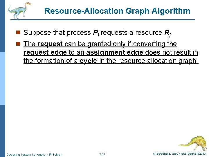 Resource-Allocation Graph Algorithm n Suppose that process Pi requests a resource Rj n The Resource-Allocation Graph Algorithm n Suppose that process Pi requests a resource Rj n The