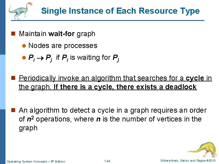 Single Instance of Each Resource Type n Maintain wait-for graph l Nodes are processes Single Instance of Each Resource Type n Maintain wait-for graph l Nodes are processes