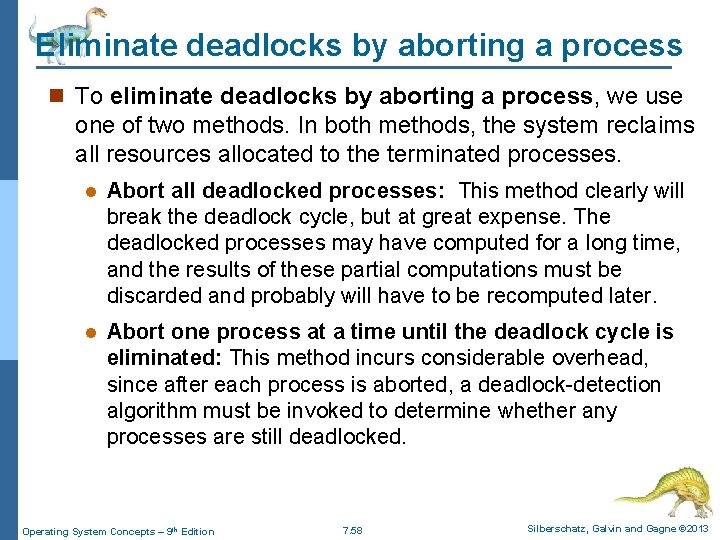 Eliminate deadlocks by aborting a process n To eliminate deadlocks by aborting a process, Eliminate deadlocks by aborting a process n To eliminate deadlocks by aborting a process,