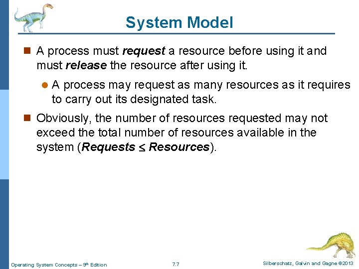 System Model n A process must request a resource before using it and must System Model n A process must request a resource before using it and must