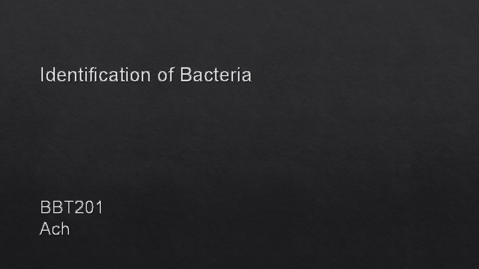 Identification of Bacteria BBT 201 Ach 