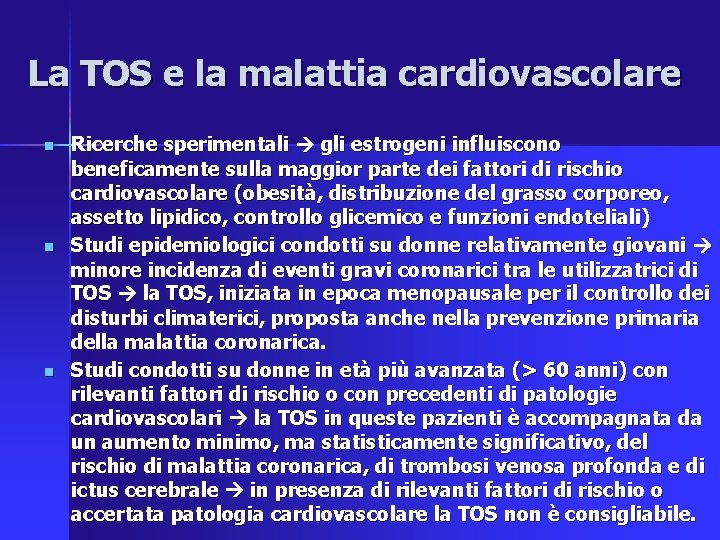 La TOS e la malattia cardiovascolare n n n Ricerche sperimentali gli estrogeni influiscono
