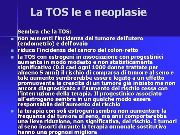 La TOS le e neoplasie n n Sembra che la TOS: non aumenti l'incidenza