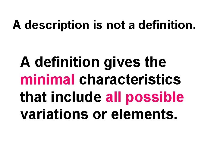 A description is not a definition. A definition gives the minimal characteristics that include