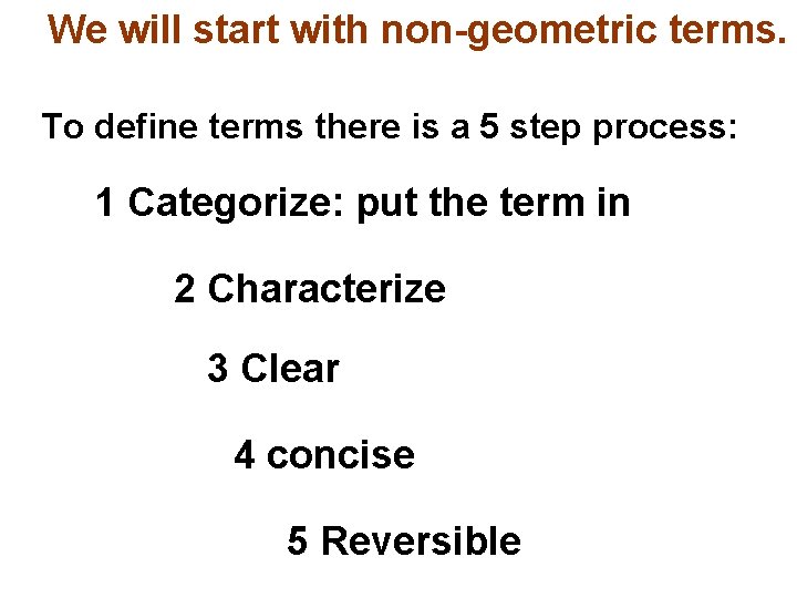 We will start with non-geometric terms. To define terms there is a 5 step