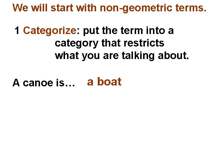 We will start with non-geometric terms. 1 Categorize: put the term into a category