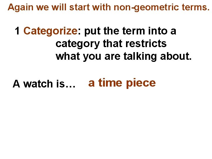 Again we will start with non-geometric terms. 1 Categorize: put the term into a