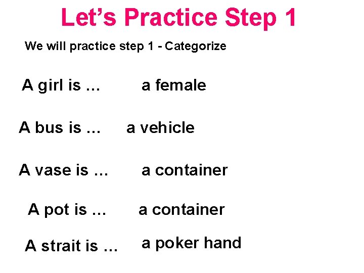 Let’s Practice Step 1 We will practice step 1 - Categorize A girl is