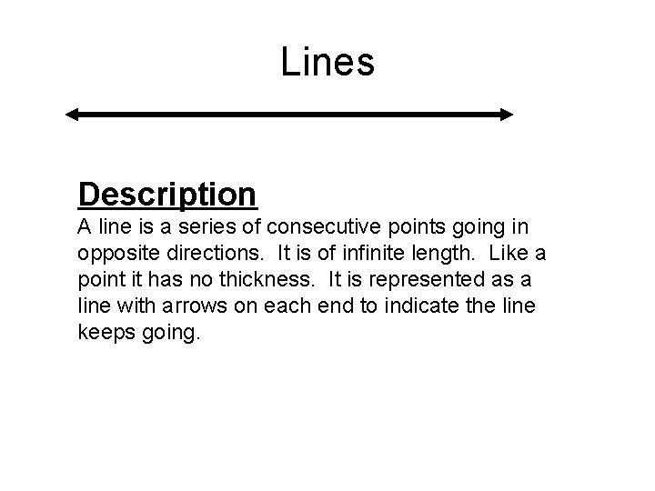 Lines Description A line is a series of consecutive points going in opposite directions.