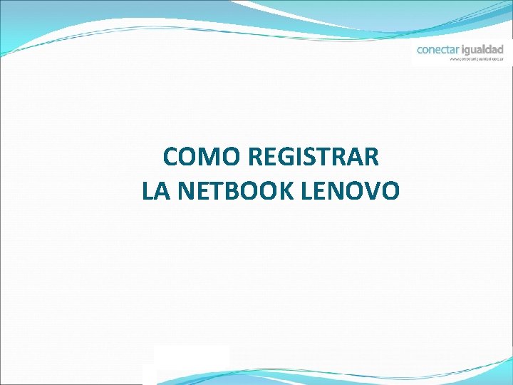  COMO REGISTRAR LA NETBOOK LENOVO 