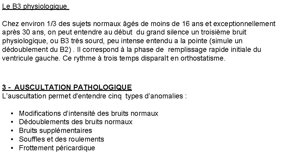 Le B 3 physiologique Chez environ 1/3 des sujets normaux âgés de moins de