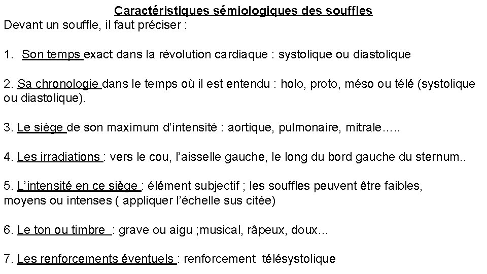 Caractéristiques sémiologiques des souffles Devant un souffle, il faut préciser : 1. Son temps