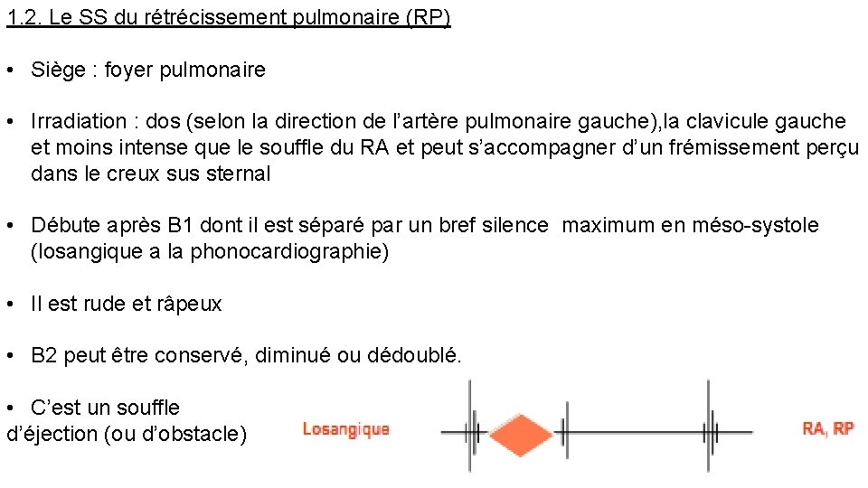 1. 2. Le SS du rétrécissement pulmonaire (RP) • Siège : foyer pulmonaire •