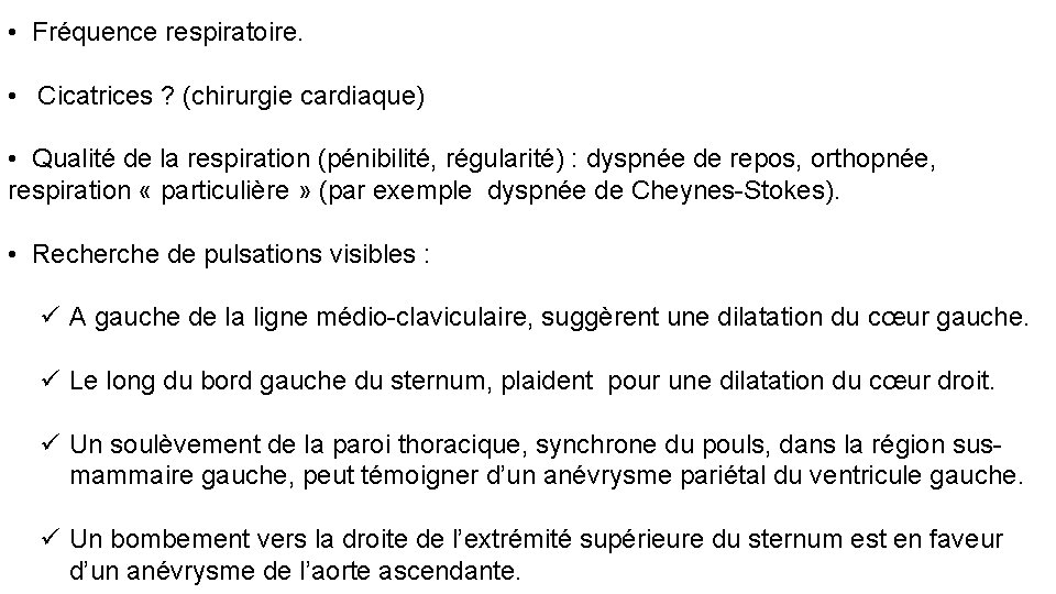  • Fréquence respiratoire. • Cicatrices ? (chirurgie cardiaque) • Qualité de la respiration