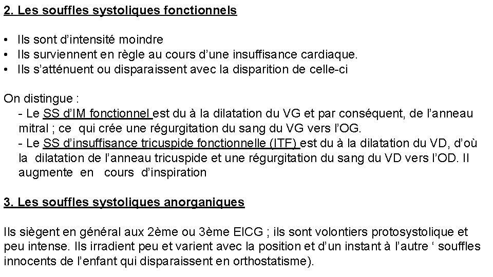 2. Les souffles systoliques fonctionnels • Ils sont d’intensité moindre • Ils surviennent en