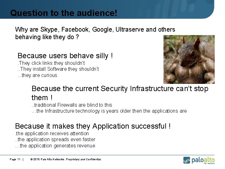 Question to the audience! Why are Skype, Facebook, Google, Ultraserve and others behaving like