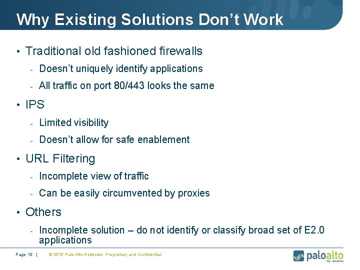 Why Existing Solutions Don’t Work • Traditional old fashioned firewalls - Doesn’t uniquely identify