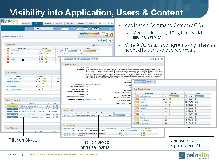 Visibility into Application, Users & Content • Application Command Center (ACC) - View applications,